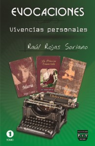Raúl Rojas Soriano - Evocaciones. Vivencias personales