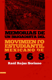 portada libro Memorias de un brigadista del Movimiento Estudiantil Mexicano de 1968 raúl rojas soriano