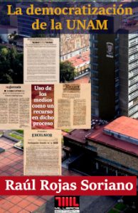la democratizacion de la unam - raul rojas soriano