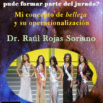 Por que en el concurso señorita Universo 2007 no pude formar parte del jurado - Raúl Rojas Soriano