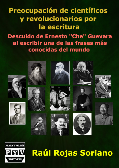 Preocupación de científicos y revolucionarios por la escritura Descuido de Ernesto “Che” Guevara al escribir una de las frases más conocidas del mundo raul rojas soriano
