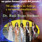 Por qué en el concurso Señorita Universo 2007 no quise formar parte del jurado raul rojas soriano