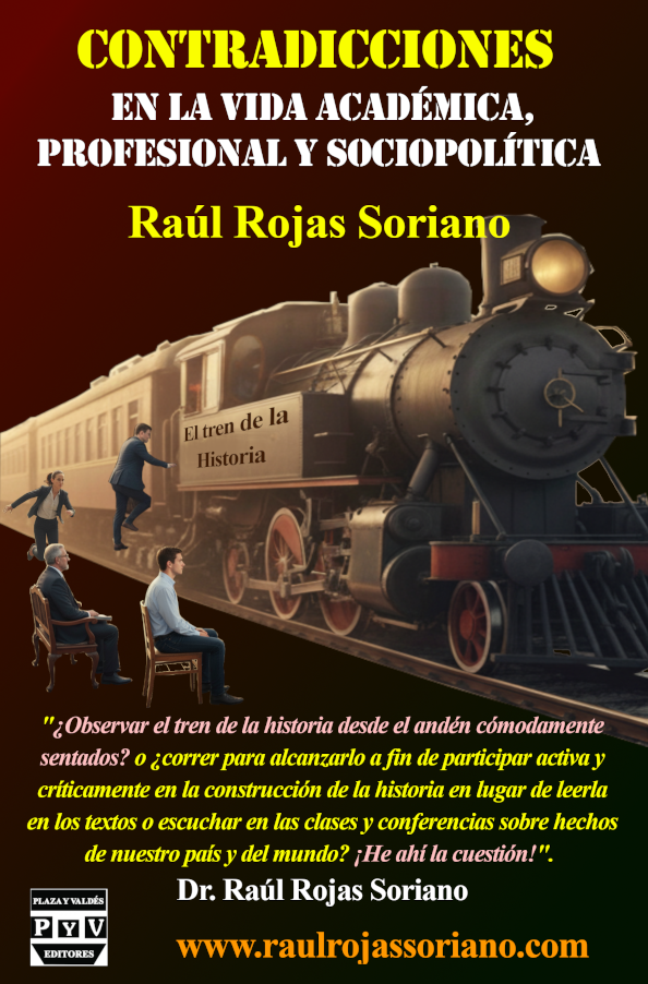 libro contradicciones en la vida academica profesional y sociopolitica raul rojas soriano